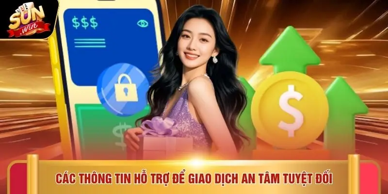 Các thông tin hỗ trợ để giao dịch an tâm tuyệt đối