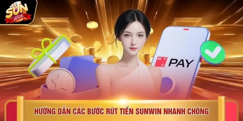Hướng dẫn các bước rút tiền SUNWIN nhanh chóng