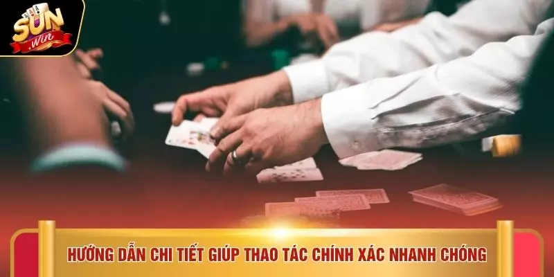 Hướng dẫn chi tiết giúp thao tác chính xác nhanh chóng