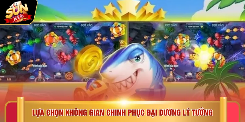 Lựa chọn không gian chinh phục đại dương lý tưởng