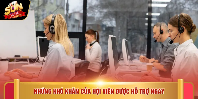 Những khó khăn của hội viên được hỗ trợ ngay