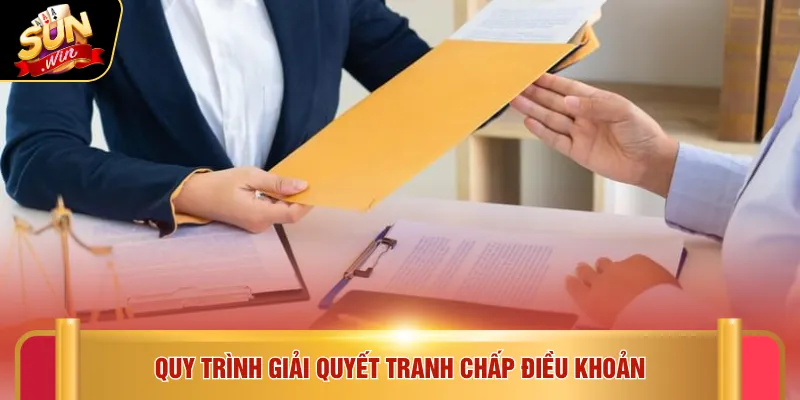 Quy trình giải quyết tranh chấp điều khoản