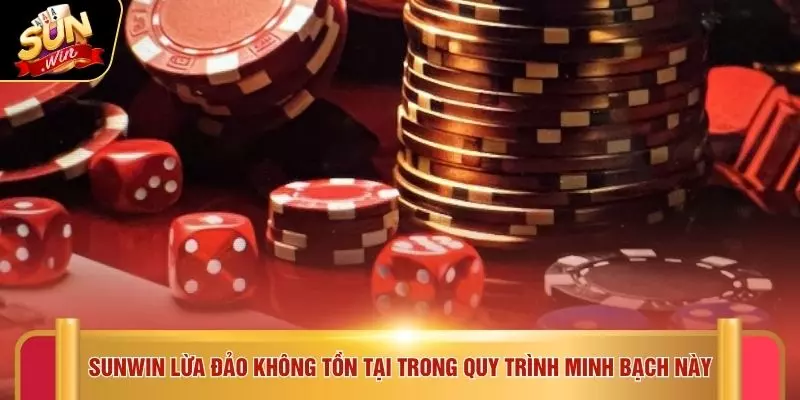 SUNWIN lừa đảo không tồn tại trong quy trình minh bạch này