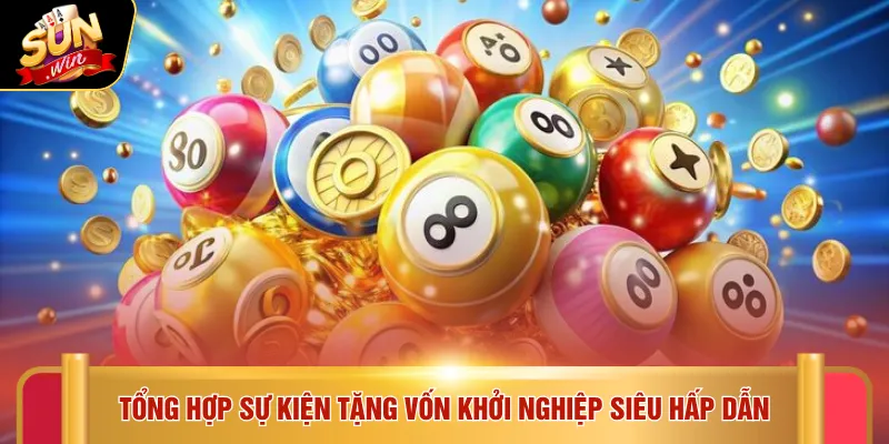 Tổng hợp sự kiện tặng vốn khởi nghiệp siêu hấp dẫn